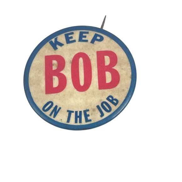 Keep Bob On The Job Vintage Pinback Button Campaign Advertising Collectible With - Picture 2 of 8